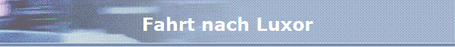 Fahrt nach Luxor