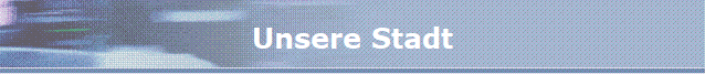 Unsere Stadt