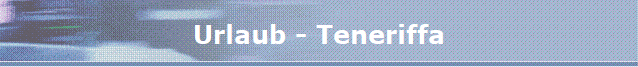Urlaub - Teneriffa