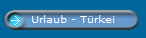 Urlaub - Trkei